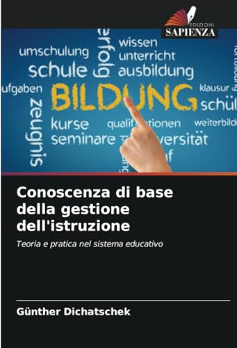 Conoscenza di base della gestione dell'istruzione: Teoria e pratica nel sistema educativo von Edizioni Sapienza