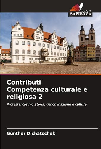 Contributi Competenza culturale e religiosa 2: Protestantesimo Storia, denominazione e cultura Contributi Competenza culturale e religiosa 2: Protestantesimo Storia, denominazione e cultura von Edizioni Sapienza