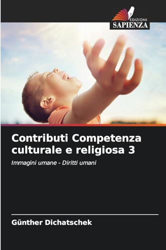 Contributi Competenza culturale e religiosa 3: Immagini umane - Diritti umani Contributi Competenza culturale e religiosa 3: Immagini umane - Diritti umani von Edizioni Sapienza