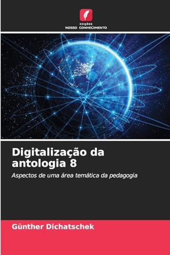 Digitalização da antologia 8: Aspectos de uma área temática da pedagogia Digitalização da antologia 8: Aspectos de uma área temática da pedagogia von Edições Nosso Conhecimento