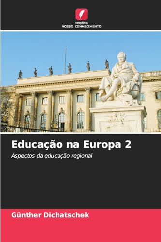 Educação na Europa 2: Aspectos da educação regional Educação na Europa 2: Aspectos da educação regional von Edições Nosso Conhecimento
