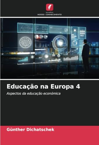 Educação na Europa 4: Aspectos da educação económica von Edições Nosso Conhecimento