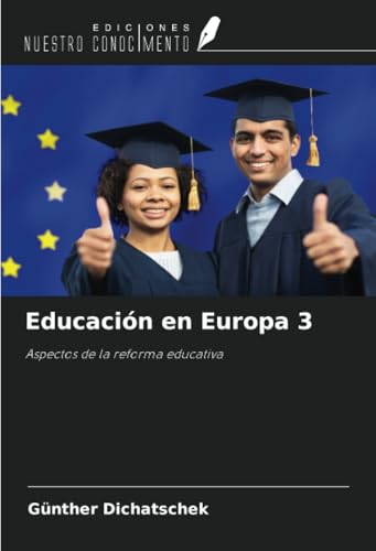 Educación en Europa 3: Aspectos de la reforma educativa Educación en Europa 3: Aspectos de la reforma educativa von Ediciones Nuestro Conocimiento