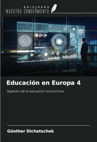 Educación en Europa 4: Aspectos de la educación económica Educación en Europa 4: Aspectos de la educación económica von Ediciones Nuestro Conocimiento