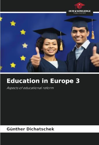 Education in Europe 3: Aspects of educational reform Education in Europe 3: Aspects of educational reform von Our Knowledge Publishing