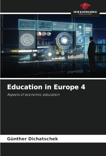 Education in Europe 4: Aspects of economic education Education in Europe 4: Aspects of economic education von Our Knowledge Publishing