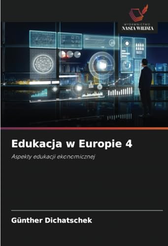 Edukacja w Europie 4: Aspekty edukacji ekonomicznej von Wydawnictwo Nasza Wiedza
