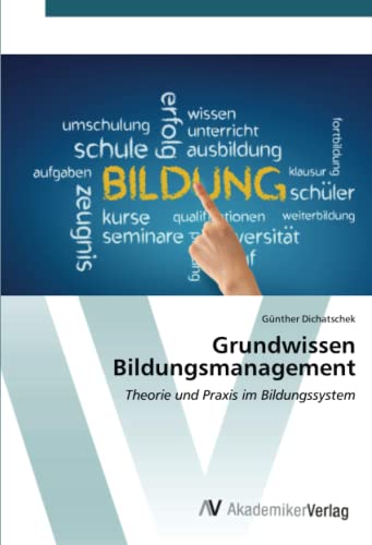 Grundwissen Bildungsmanagement: Theorie und Praxis im Bildungssystem von AV Akademikerverlag