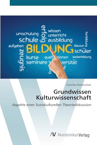 Grundwissen Kulturwissenschaft: Aspekte einer Soziokulturellen Theoriediskussion Grundwissen Kulturwissenschaft: Aspekte einer Soziokulturellen Theoriediskussion