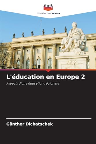 L'éducation en Europe 2: Aspects d'une éducation régionale L'éducation en Europe 2: Aspects d'une éducation régionale von Editions Notre Savoir