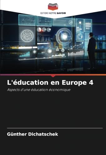 L'éducation en Europe 4: Aspects d'une éducation économique L'éducation en Europe 4: Aspects d'une éducation économique von Editions Notre Savoir