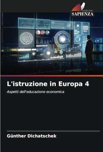 L'istruzione in Europa 4: Aspetti dell'educazione economica L'istruzione in Europa 4: Aspetti dell'educazione economica von Edizioni Sapienza