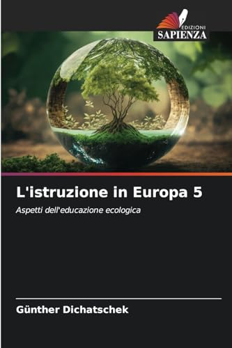 L'istruzione in Europa 5: Aspetti dell'educazione ecologica L'istruzione in Europa 5: Aspetti dell'educazione ecologica von Edizioni Sapienza