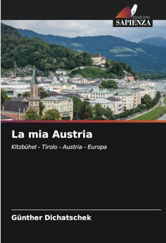 La mia Austria: Kitzbühel - Tirolo - Austria - Europa von Edizioni Sapienza