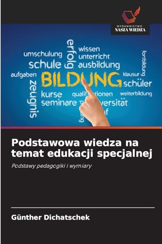 Podstawowa wiedza na temat edukacji specjalnej: Podstawy pedagogiki i wymiary Podstawowa wiedza na temat edukacji specjalnej: Podstawy pedagogiki i wymiary von Wydawnictwo Nasza Wiedza