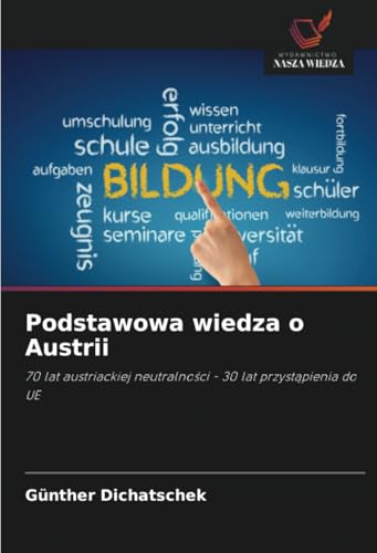 Podstawowa wiedza o Austrii: 70 lat austriackiej neutralności - 30 lat przystąpienia do UE: 70 lat austriackiej neutralno¿ci - 30 lat przyst¿pienia do UE Podstawowa wiedza o Austrii: 70 lat austriackiej neutralności - 30 lat przystąpienia do UE: 70 lat austriackiej neutralno¿ci - 30 lat przyst¿pienia do UE von Wydawnictwo Nasza Wiedza