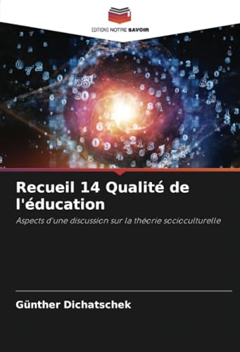 Recueil 14 Qualité de l'éducation: Aspects d'une discussion sur la théorie socioculturelle Recueil 14 Qualité de l'éducation: Aspects d'une discussion sur la théorie socioculturelle von Editions Notre Savoir