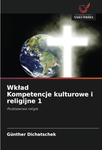 Wkład Kompetencje kulturowe i religijne 1: Podstawowa religia von Wydawnictwo Nasza Wiedza