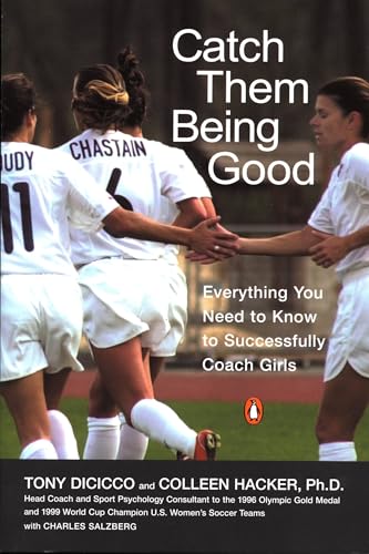 Catch Them Being Good: Everything You Need to Know to Successfully Coach Girls Catch Them Being Good: Everything You Need to Know to Successfully Coach Girls von Penguin Books