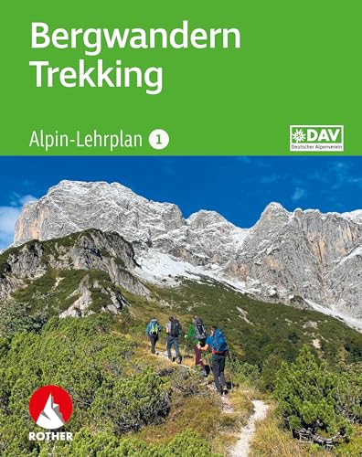 Alpin-Lehrplan 1: Bergwandern - Trekking (Wissen & Praxis) von Rother Bergverlag
