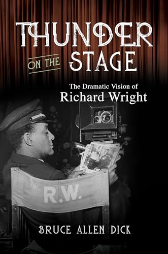 Thunder on the Stage: The Dramatic Vision of Richard Wright von University of Illinois Press