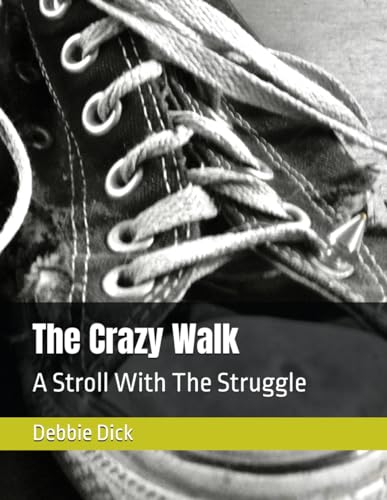 The Crazy Walk: A Stroll With The Struggle von Independently published