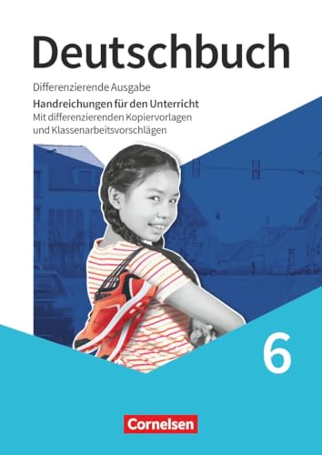 Deutschbuch|Sprach- und Lesebuch|Differenzierende Ausgabe 2020|6. Schuljahr|NULL|NULL|Handreichungen für den Unterricht|Didaktischer Kommentar, Lösungen, Klassenarbeiten mit Lösungen Deutschbuch|Sprach- und Lesebuch|Differenzierende Ausgabe 2020|6. Schuljahr|NULL|NULL|Handreichungen für den Unterricht|Didaktischer Kommentar, Lösungen, Klassenarbeiten mit Lösungen von Cornelsen Verlag