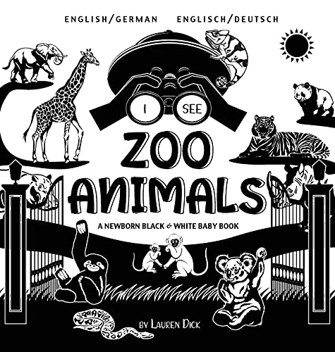I See Zoo Animals: Bilingual (English / German) (Englisch / Deutsch) A Newborn Black & White Baby Book (High-Contrast Design & Patterns) (Panda, ... Turtle, Penguin, Polar Bear, and More!)