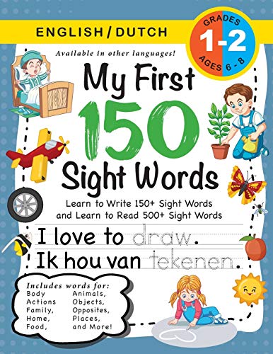 My First 150 Sight Words Workbook: (Ages 6-8) Bilingual (English / Dutch) (Engels / Nederlands): Learn to Write 150 and Read 500 Sight Words (Body, ... Places, Nature, Weather, Time and More!) von Engage Books (Workbooks)