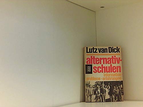 Alternativschulen: Information, Probleme, Erfahrungen von Rowohlt Taschenbuch