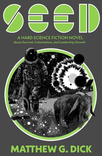 SEED: A Hard Science Fiction Novel about Survival, Colonization, and Leadership Growth von Voight-Kampff Publishing LCC