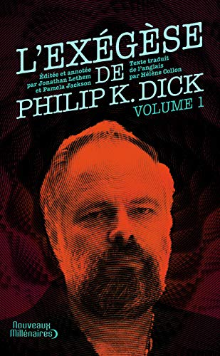 L'exégèse de Philip K. Dick (1): Tome 1