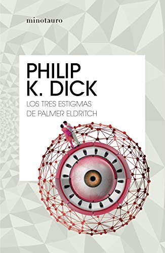 Los tres estigmas de Palmer Eldritch (Bibliotecas de Autor) von MINOTAURO