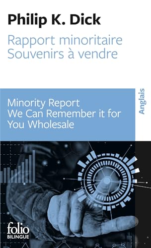 Rapport minoritaire/Minority Report - Souvenirs à vendre/We Can Remember It for You Wholesale: Suivi de Souvenirs à vendre, édition bilingue français-anglais von Folio