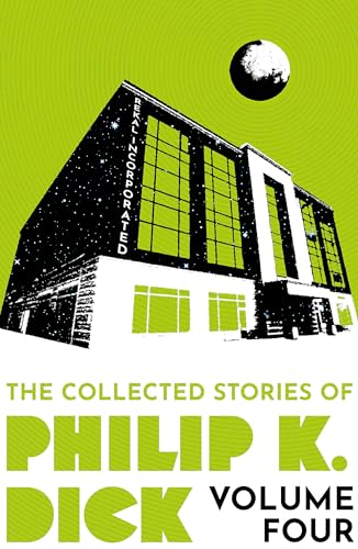 The Collected Stories of Philip K. Dick Volume 4 The Collected Stories of Philip K. Dick Volume 4