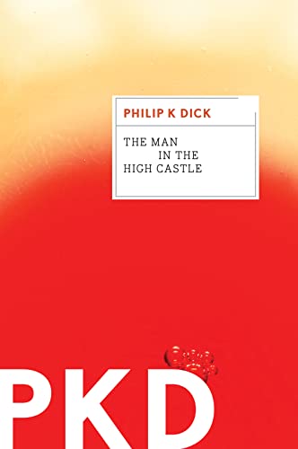 The Man in the High Castle: An Mariner Classic Dystopian Novel of an Alternative America Following World War 2, Divided By War and Ruled by Germany and Japan The Man in the High Castle: An Mariner Classic Dystopian Novel of an Alternative America Following World War 2, Divided By War and Ruled by Germany and Japan von Mariner