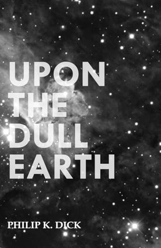 Upon the Dull Earth Upon the Dull Earth von Read Books