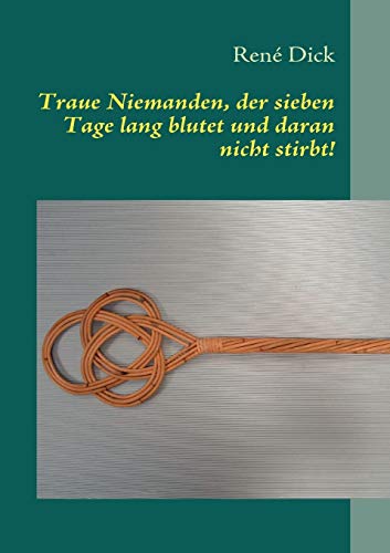 Traue Niemanden, der sieben Tage lang blutet und daran nicht stirbt!: Frauen als Gewalttäter Traue Niemanden, der sieben Tage lang blutet und daran nicht stirbt!: Frauen als Gewalttäter