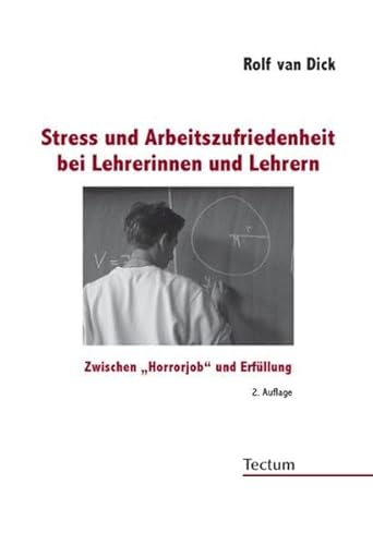 Stress und Arbeitszufriedenheit bei Lehrerinnen und Lehrern. Zwischen "Horrorjob" und Erfüllung