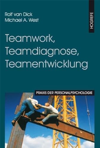 Teamwork, Teamdiagnose, Teamentwicklung (Praxis der Personalpsychologie, Band 8)
