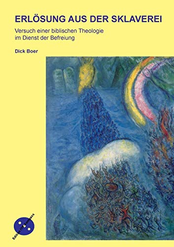 Erlösung aus der Sklaverei: Versuch einer biblischen Theologie im Dienst der Befreiung: Versuch einer biblischen Theologie der Befreiung (Edition ITP-Kompass)