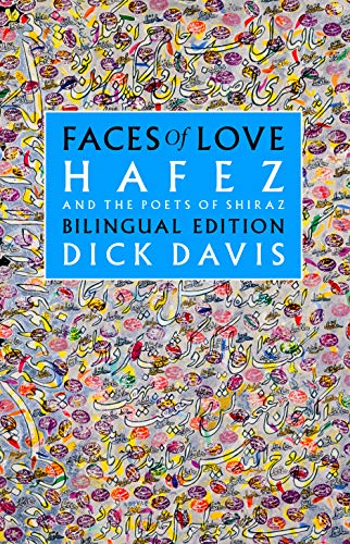 Faces of Love: Hafez and the Poets of Shiraz: Hafez and the Poets of Shiraz: Bilingual Edition von Mage Publishers