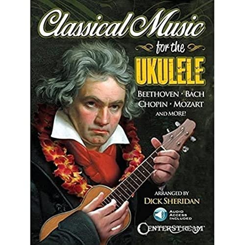 Classical Music For The Ukulele: Noten für Ukulele: More Than 40 of the World's Most Beautiful and Enduring Light Classic Masterpieces