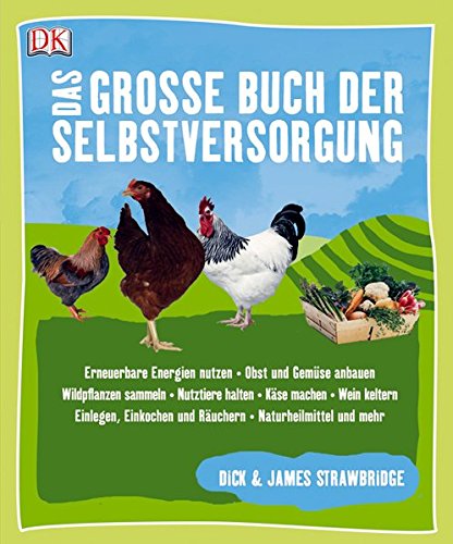 Das große Buch der Selbstversorgung Das große Buch der Selbstversorgung von Dorling Kindersley