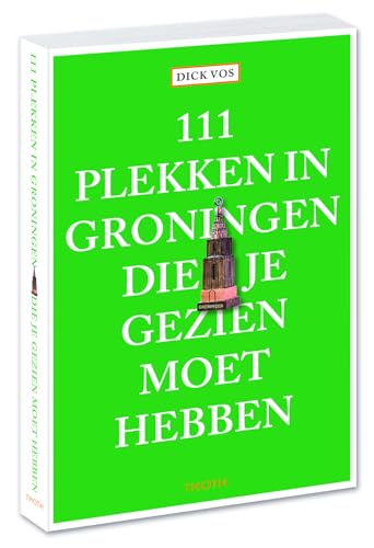 111 plekken in Groningen die je gezien moet hebben (111 plekken-serie) 111 plekken in Groningen die je gezien moet hebben (111 plekken-serie) von Uitgeverij Thoth