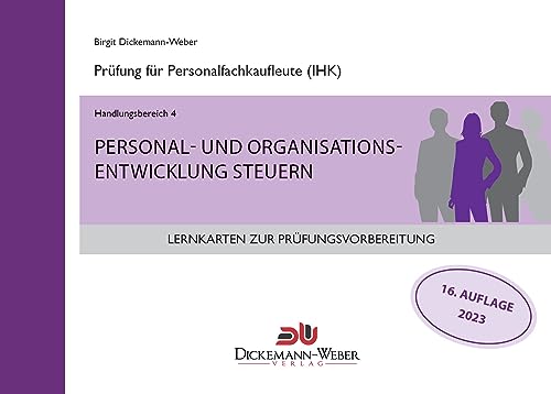 Lernkarten für die Prüfung zur Personalfachkauffrau/mann: Handlungsbereich 4 - Personal- und Organisationsentwicklung Lernkarten für die Prüfung zur Personalfachkauffrau/mann: Handlungsbereich 4 - Personal- und Organisationsentwicklung