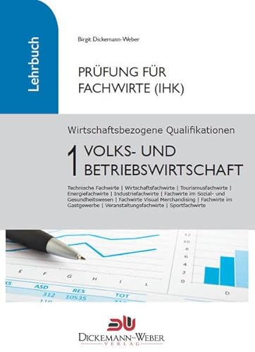 Prüfung Fachwirt (IHK) ‐ Lehrbuch Wirtschaftsbezogene Qualifikationen 1: Volks‐ und Betriebswirtschaft
