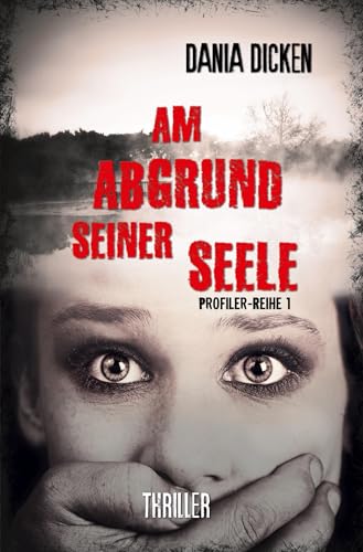 Am Abgrund seiner Seele (Profiler-Reihe)
