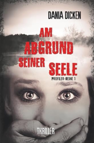 Am Abgrund seiner Seele (Profiler-Reihe)