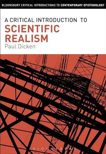 Critical Introduction to Scientific Realism, A (Bloomsbury Critical Introductions to Contemporary Epistemology)